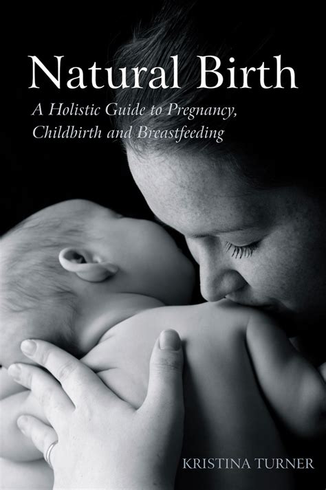 Natural Birth – A Holistic Guide to Pregnancy, Childbirth and ...