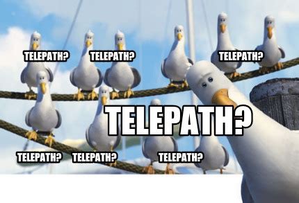 Meme Creator - Funny Telepath? Telepath? Tele Meme Generator at MemeCreator.org!