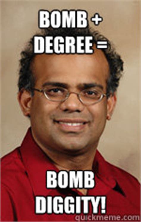 Bomb + degree = bomb diggity! - Misc - quickmeme