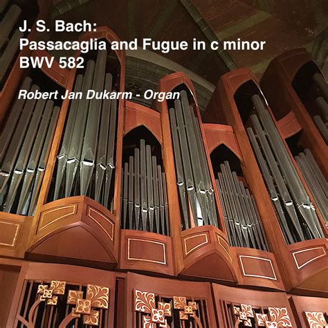 J. S. Bach: Passacaglia and Fugue in c minor BWV 582 | Robert Jan Dukarm