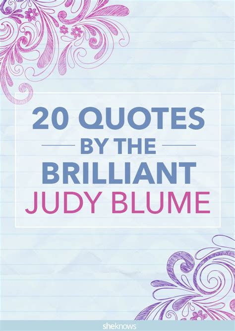 20 quotes from the wise Judy Blume | Judy blume, 20th quote, Quotes