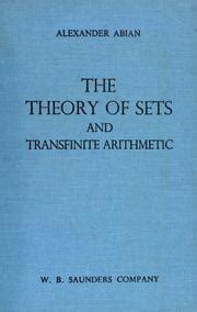 The theory of sets and transfinite arithmetic. by Alexander Abian | Open Library