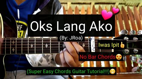 Oks Lang Ako - JRoa (Easy Chords Guitar Tutorial) - YouTube