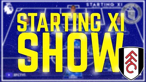 Everton V Fulham | Starting XI Show - YouTube