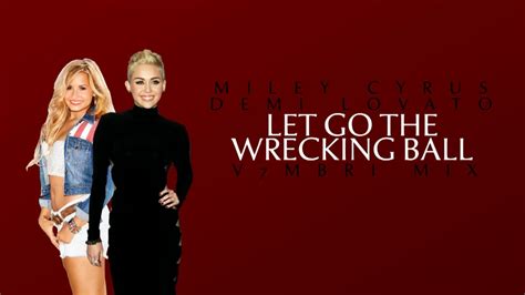 Miley Cyrus feat. Demi Lovato - Let Go The Wrecking Ball - YouTube