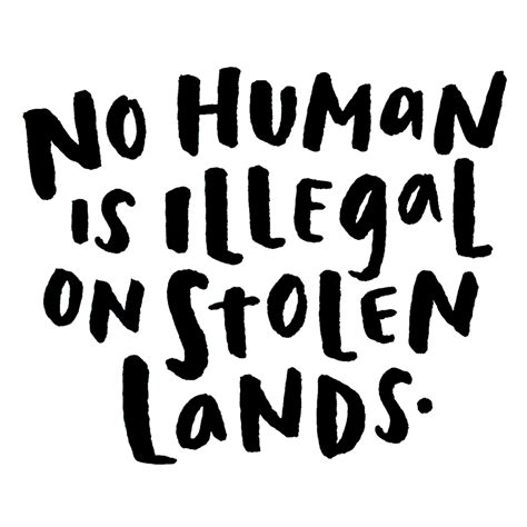 No Human is Illegal on Stolen Lands Sticker by Lauren Wallace - White Background - 3"x3" in 2020 ...