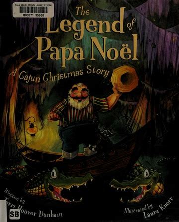 The legend of Papa Noël : a Cajun Christmas story : Dunham, Terri : Free Download, Borrow, and ...