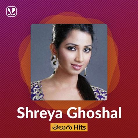 Shreya Ghoshal Telugu Hits - Latest Telugu Songs Online - JioSaavn