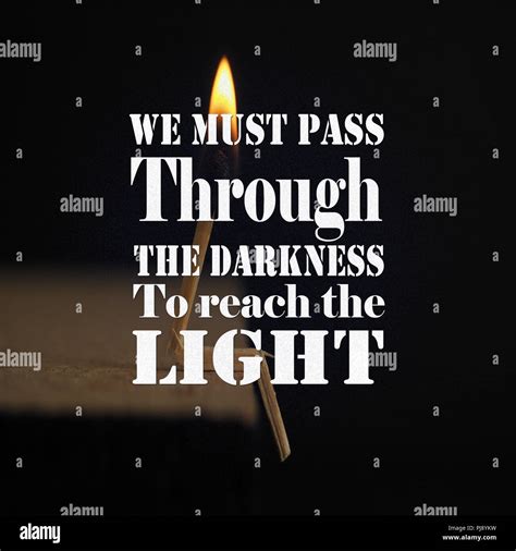 Inspirational Quotes: We must pass through the darkness to reach the light, positive ...