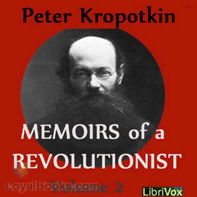 Memoirs of a Revolutionist, Vol. 2 by Peter Kropotkin - Free at Loyal Books