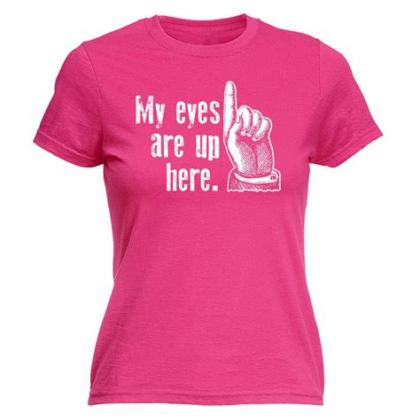 My Eyes Are Up Here WOMENS T-SHIRT tee rude offensive joke funny mothers day | eBay