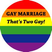 Gay Marriage - That's Two Gay FUNNY BUTTON