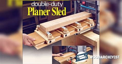 Planer Sled Plan - Planer Tips, Jigs and Fixtures | WoodArchivist.com | Woodworking planer ...