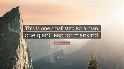 Neil Armstrong Quote: “This is one small step for a man, one giant leap for mankind.”