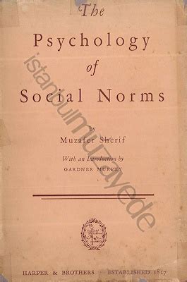 The Psychology of Social Norms. MUZAFER SHERİF, Harper & Brothers. New York, 1936, 209 s. (1906 ...