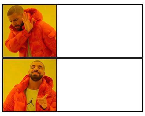 Drake’s Choice Blank Template - Imgflip