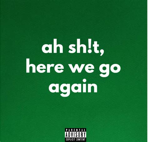 Young Garcia – Ah Shit!, Here We Go Again Lyrics | Genius Lyrics