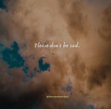 60 Don’t Be Sad Quotes That Will Make You Smile – The Random Vibez