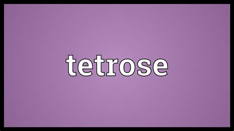 Tetrose Meaning - YouTube