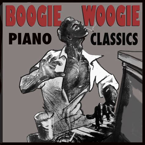 Boogie Woogie Piano Classics by Various Artists on Spotify