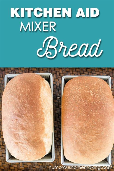 Kitchen Aid Mixer Bread - Humorous Homemaking | Recipe | Kitchen aid ...