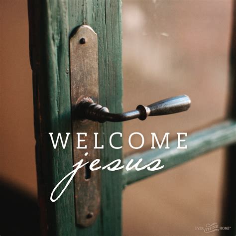 Welcome Jesus - Ever Thine Home