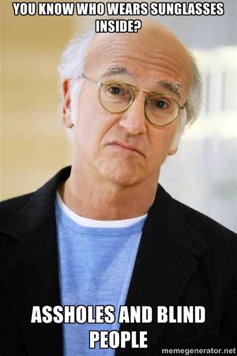 There should be a larry david meme. : AdviceAnimals