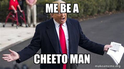 me be a cheeto man - Trump - Impeachment Quid Pro Quo | Make a Meme