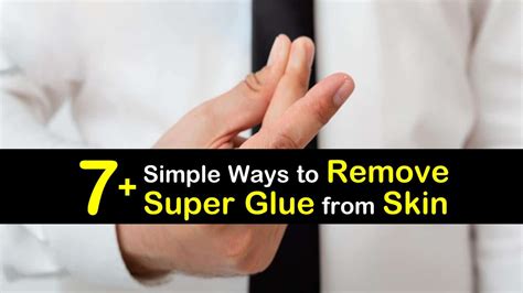 7+ Simple Ways to Remove Super Glue from Skin