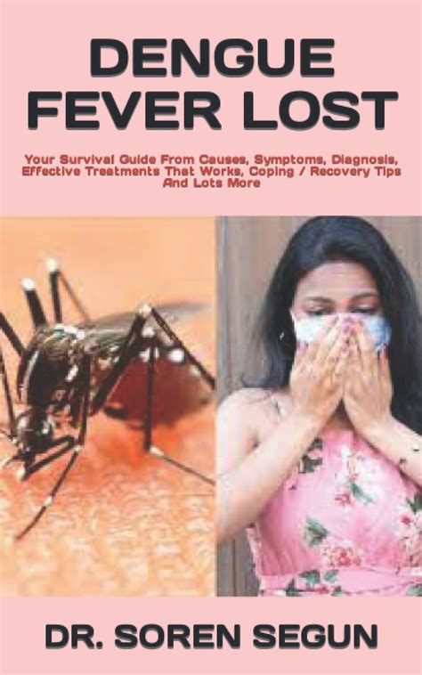 Buy DENGUE FEVER LOST: Your Survival Guide From Causes, Symptoms, Diagnosis, Effective s That ...