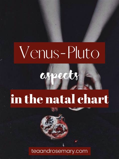 Venus-Pluto Aspects In The Natal Chart | Tea & Rosemary