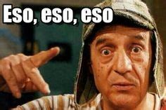 Las mejores 33 ideas de Eso, eso, eso | frases del chavo, memes del chavo, memes de quico