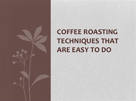 Coffee Roasting Techniques That Are Easy To Do