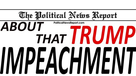 About That Trump Impeachment - The Political News Report