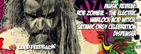 Music Review: Rob Zombie – The Electric Warlock Acid Witch Satanic Orgy ...