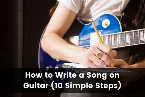 How to Write a Song on Guitar (10 Simple Steps) (2024)