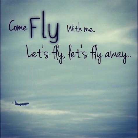 Come fly with me #lyrics | Come fly with me, Quotes, Lyrics