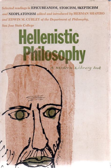 Hellenistic Philosophy: Selected Readings in Epicureanism, Stoicism, Skepticism and Neoplatonism ...