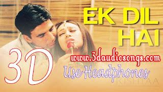 Ek Dil Hai | 3D Version | Ek Rishta | www.3daudiosongs.com - 3D Audio Songs