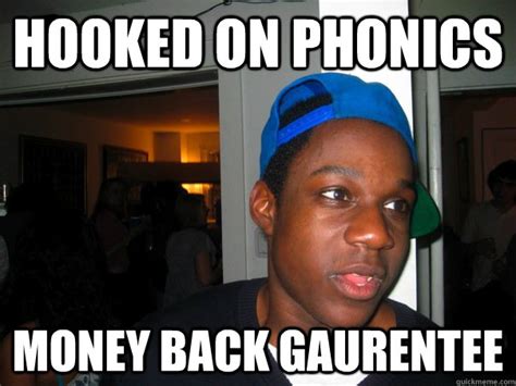 Hooked on phonics money back gaurentee - Misc - quickmeme