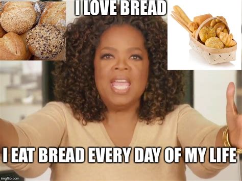 Oprah bread - Imgflip