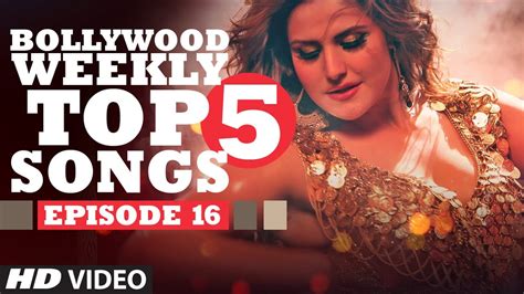 Bollywood Weekly Top 5 Songs | Episode 16 | Latest Hindi Songs | T ...