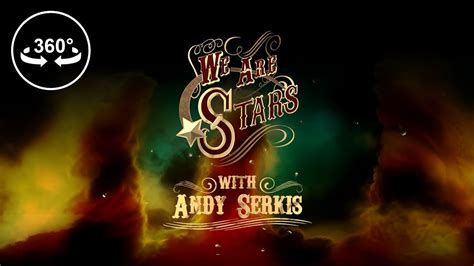 We Are Stars with Andy Serkis - 360 VR Video - YouTube