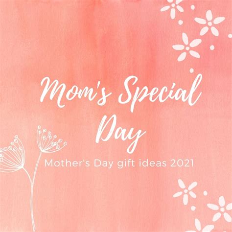 Mom's special day: Mother's Day gift ideas 2021 - BLOG