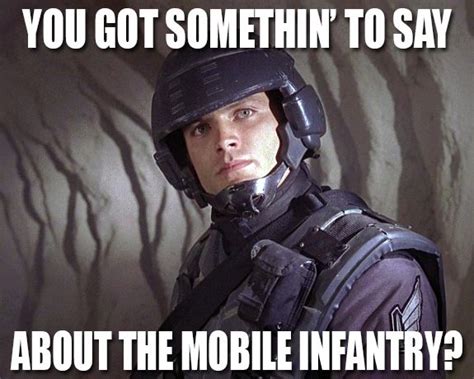 Starship Troopers POG: "You got something to say about the Mobile ...