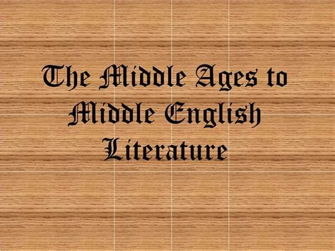 PPT - The Middle Ages to Middle English Literature PowerPoint Presentation - ID:5830850