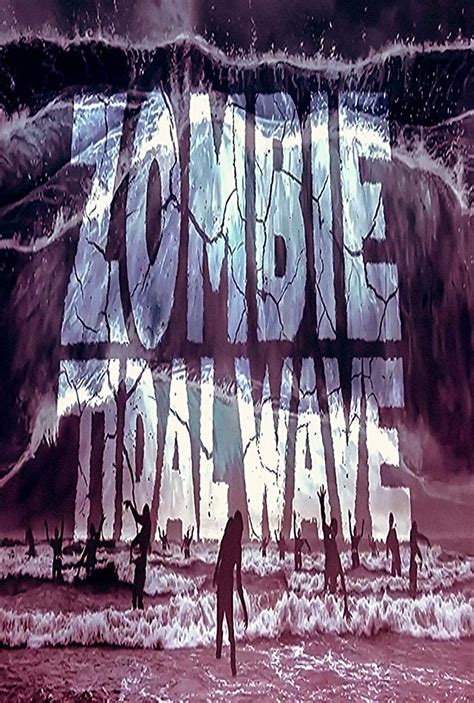 Zombie Tidal Wave (2019) | English movies, Wave poster, Tidal wave