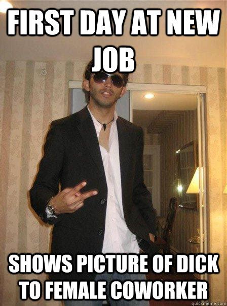 First Day at new job Shows picture of dick to female coworker - Scumbag Sunil - quickmeme