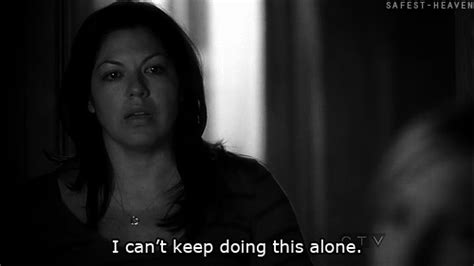 "I can't keep doing this alone." Callie Torres to Arizona Robbins; Grey's Anatomy quotes | Greys ...