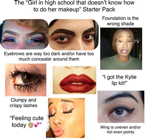 Girl in high school that doesn’t know how to do her makeup : r/starterpacks